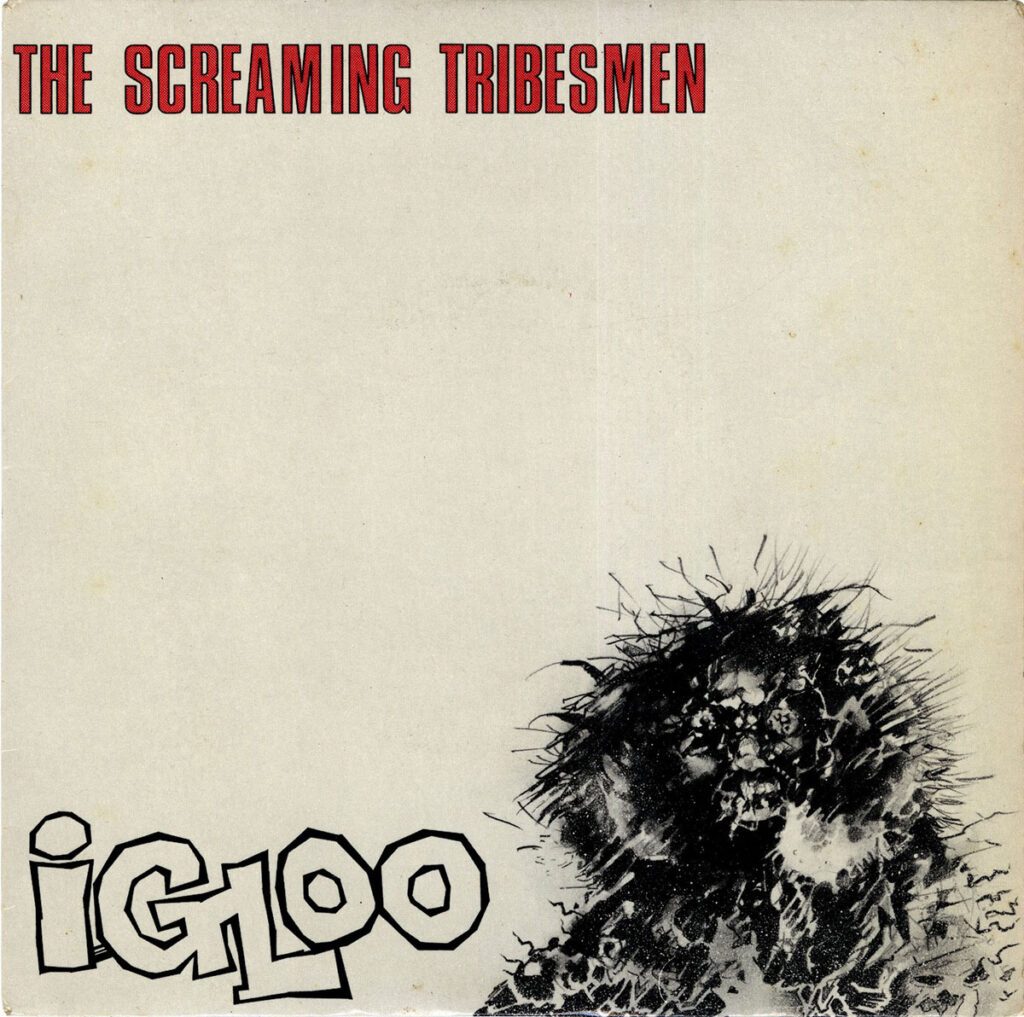 1983-Screaming-Tribesmen-Igloo-Fred-MoulinDI01-1024x1017 Screaming Tribesmen "Igloo"