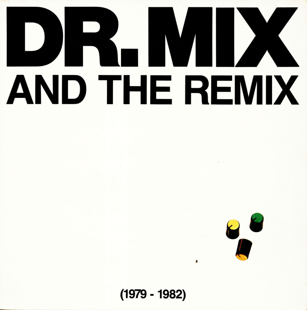 1989-Dr-Mix-and-the-Remix-PsykoutDI234-1015x1024 Dr Mix and the Remix "(1979-1982)"