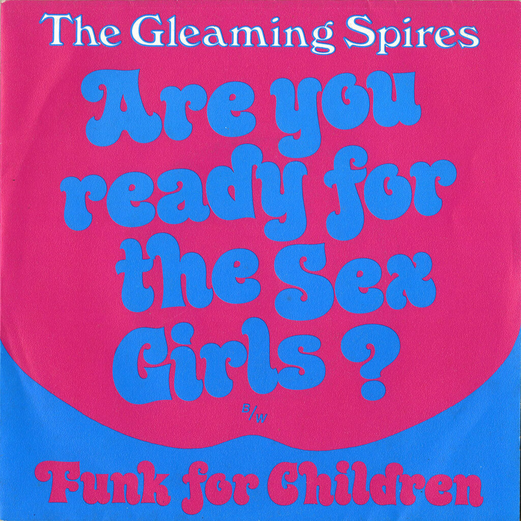 1981-Gleaming-Spires-EP-Funk-Bruno-Boussard-Bruno-BoussardDI01-1024x1024 The Gleaming Spires "Are you ready for the sex girls ?"